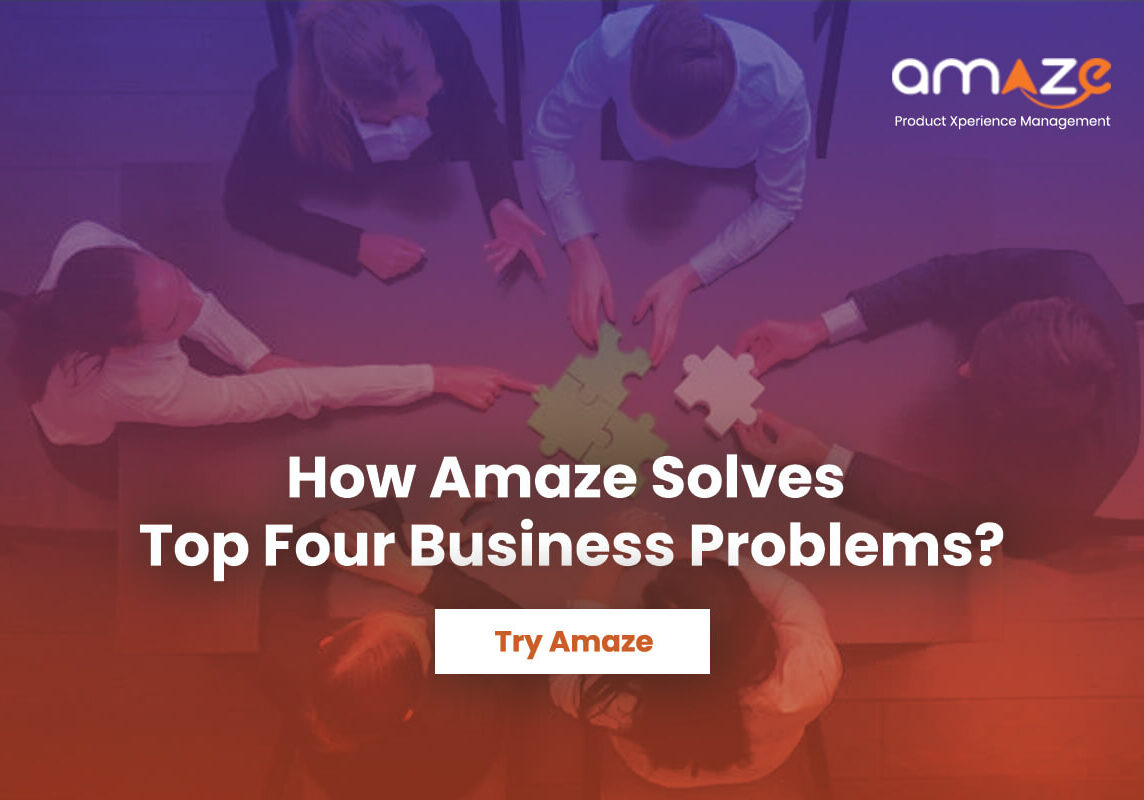 how-amaze-solves-top-four-business-problems